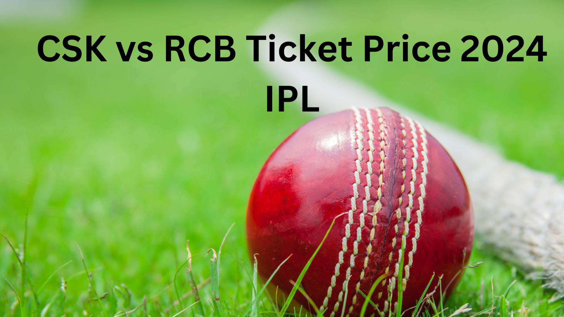 CSK vs RCB Ticket Price 2024 IPL Get Your Seats Now!