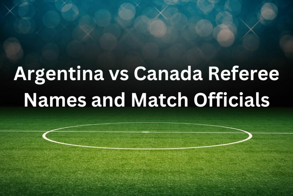 Argentina vs Canada Referee Names and Match Officials