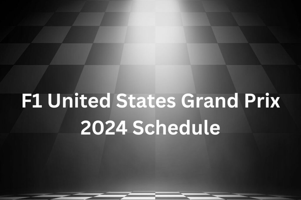 F1 United States Grand Prix 2024 Schedule