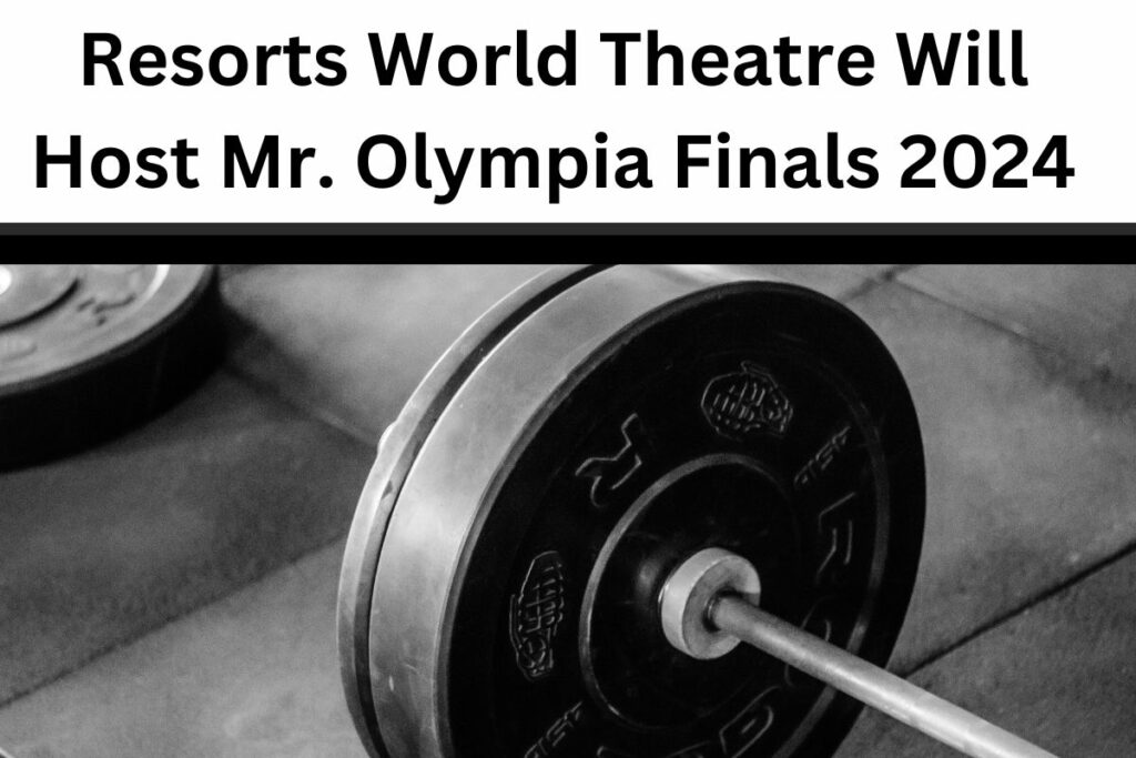 Resorts World Theatre Will Host Mr. Olympia Finals 2024