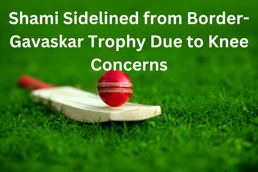 Shami Sidelined from Border-Gavaskar Trophy Due to Knee Concerns